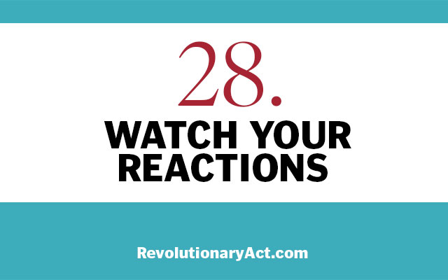 Watch Your Reactions