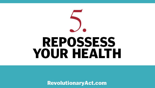 Repossess your health