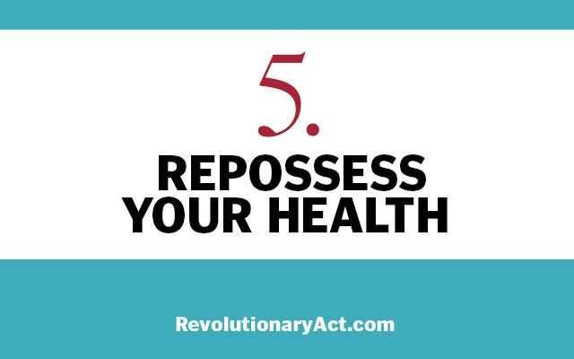 Repossess your health