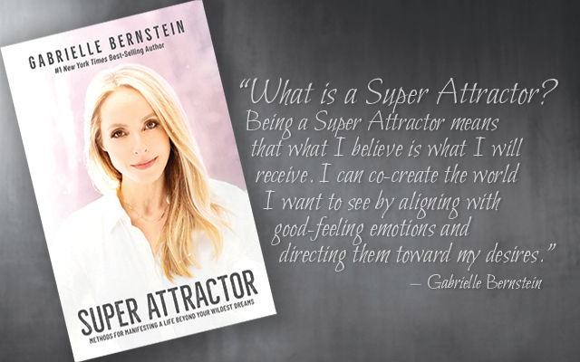 Gabby Bernstein's new book, Super Attractor, is shown, along with a quote from her.