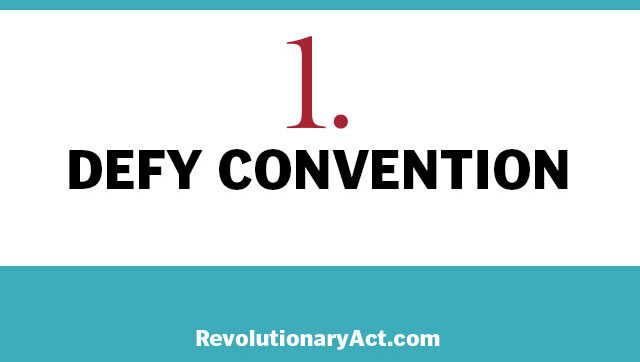 Defy convention