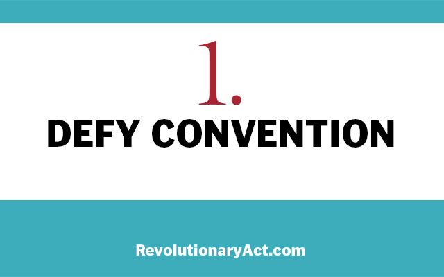 Defy convention
