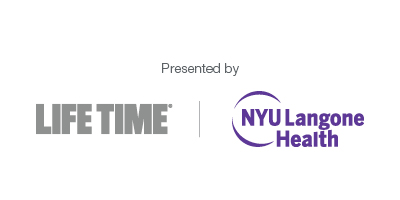 Presented by Life Time and NYU Langone Health