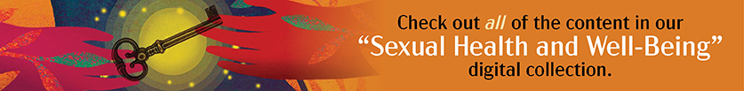 Check out all of the content in our sexual health and well-being digital collection.