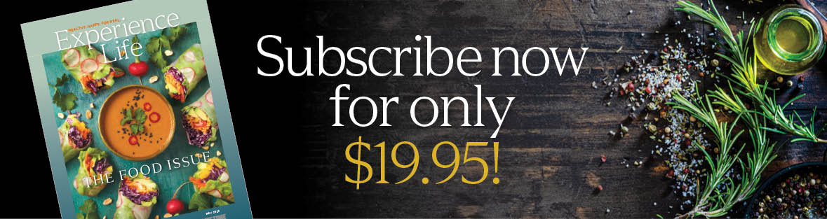 subscribe to experience life for only $19.95.
