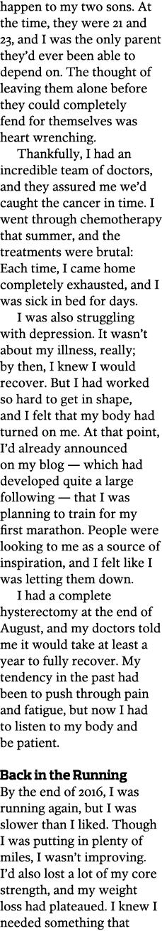 happen to my two sons. At the time, they were 21 and 23, and I was the only parent they’d ever been able to depend on...