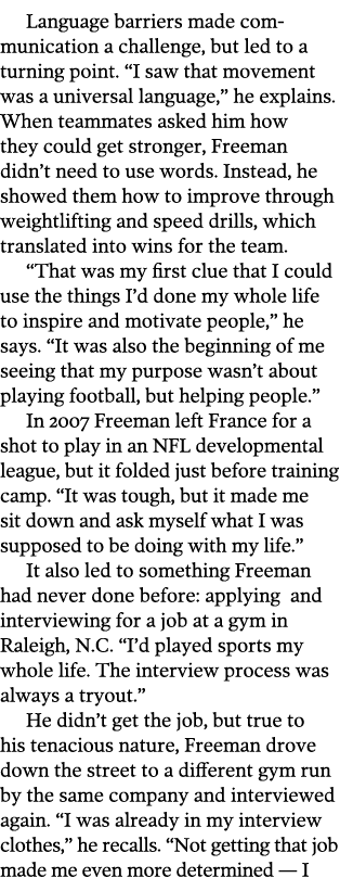 Language barriers made com­munication a challenge, but led to a turning point. “I saw that movement was a universal l...
