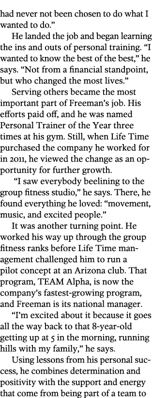 had never not been chosen to do what I wanted to do.” He landed the job and began learning the ins and outs of person...