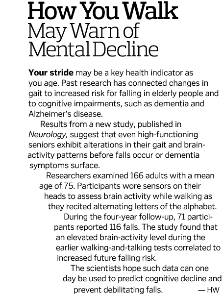 How You Walk May Warn of Mental Decline Your stride may be a key health indicator as you age. Past research has conne...
