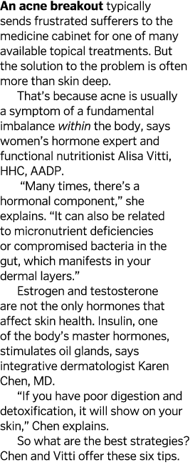 An acne breakout typically sends frustrated sufferers to the medicine cabinet for one of many available topical treat...