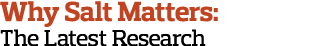Why Salt Matters: The Latest Research
