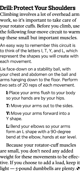 Drill: Protect Your Shoulders Climbing involves a lot of overhead arm work, so it’s important to take care of your ro...