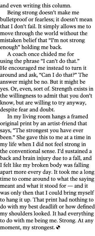 and even writing this column. Being strong doesn’t make me bulletproof or fearless; it doesn’t mean that I don’t fail...