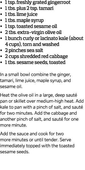•  1 tsp. freshly grated gingerroot •  1 tbs. plus 2 tsp. tamari •  1 tbs. lime juice •  1 tbs. maple syrup •  1...