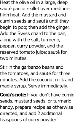 Heat the olive oil in a large, deep sauté pan or skillet over medium-high heat. Add the mustard and cumin seeds and s...