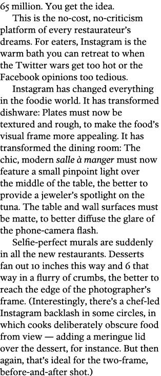 65 million. You get the idea. This is the no-cost, no-criticism platform of every restaurateur’s dreams. For eaters, ...