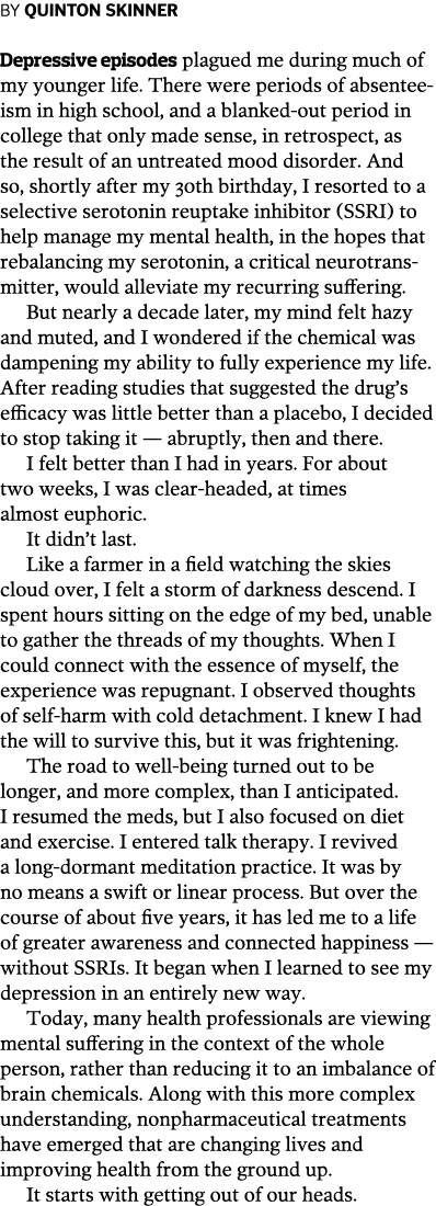 By Quinton Skinner  Depressive episodes plagued me during much of my younger life. There were periods of absenteeism ...