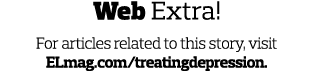 Web Extra! For articles related to this story, visit ELmag.com/treatingdepression.