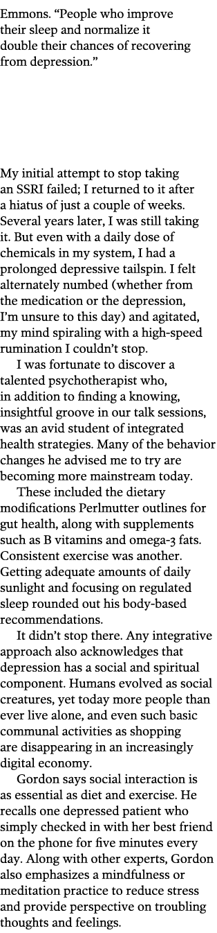 Emmons. “People who improve their sleep and normalize it double their chances of recovering from depression.”    My i...