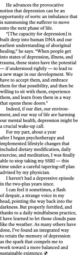 He advances the provocative notion that depression can be an opportunity of sorts: an imbalance that is summoning the...