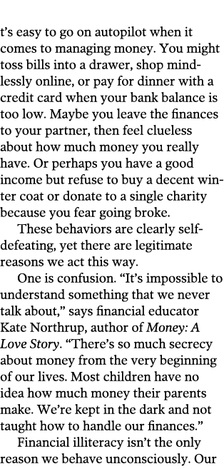  t’s easy to go on autopilot when it comes to managing money. You might toss bills into a drawer, shop mindlessly onl...