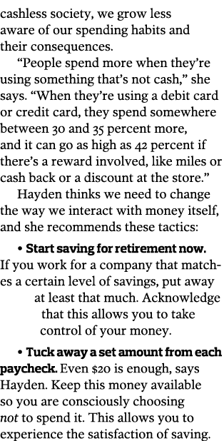 cashless society, we grow less aware of our spending habits and their consequences. “People spend more when they’re u...