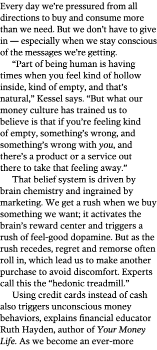 Every day we’re pressured from all directions to buy and consume more than we need. But we don’t have to give in — es...