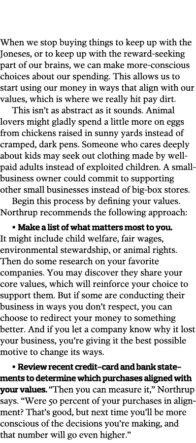  When we stop buying things to keep up with the Joneses, or to keep up with the reward-seeking part of our brains, w...