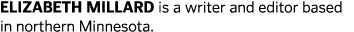 Elizabeth Millard is a writer and editor based in northern Minnesota.