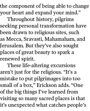 the component of being able to change your heart and expand your mind.” Throughout history, pilgrims seeking personal...