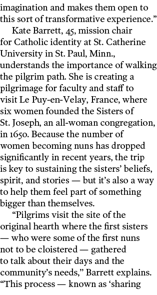 imagination and makes them open to this sort of transformative experience.” Kate Barrett, 45, mission chair for Catho...