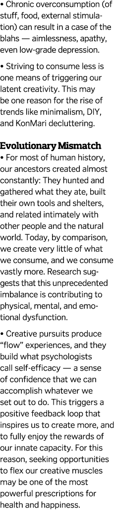 • Chronic overconsumption (of stuff, food, external stimulation) can result in a case of the blahs — aimlessness, apa...