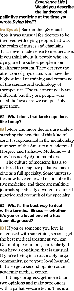 Experience Life | Would you describe the landscape of palliative medicine at the time you wrote Dying Well? Ira Byock...