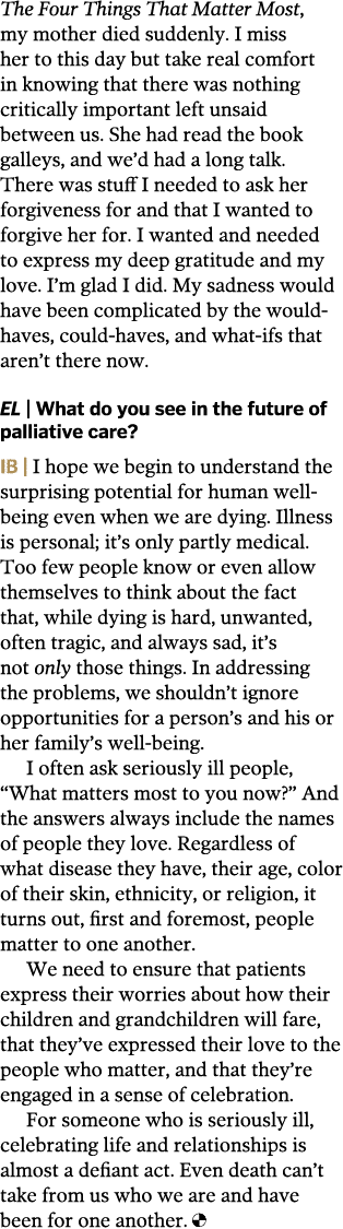 The Four Things That Matter Most, my mother died suddenly. I miss her to this day but take real comfort in knowing th...