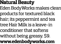 Natural Beauty Eden BodyWorks makes clean products for textured black hair; its peppermint and tea tree Hair Milk is ...