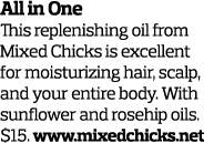 All in One This replenishing oil from Mixed Chicks is excellent for moisturizing hair, scalp, and your entire body. W...