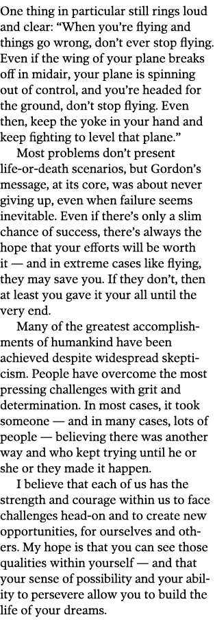 One thing in particular still rings loud and clear: “When you’re flying and things go wrong, don’t ever stop flying. ...