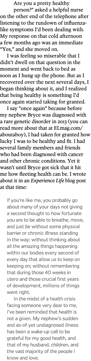 Are you a pretty healthy person   asked a helpful nurse on the other end of the telephone after listening to the rund   