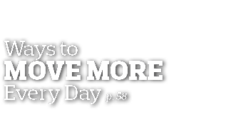  Ways to MOVE MORE Every Day p  58