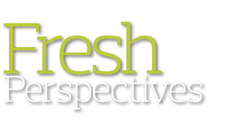 Fresh Perspectives