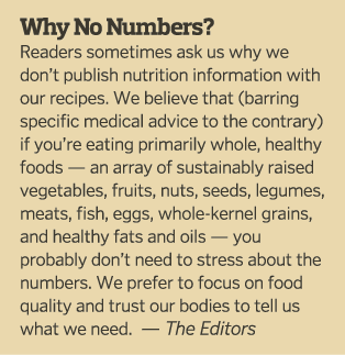 Why No Numbers  Readers sometimes ask us why we don t publish nutrition information with our recipes  We believe that   
