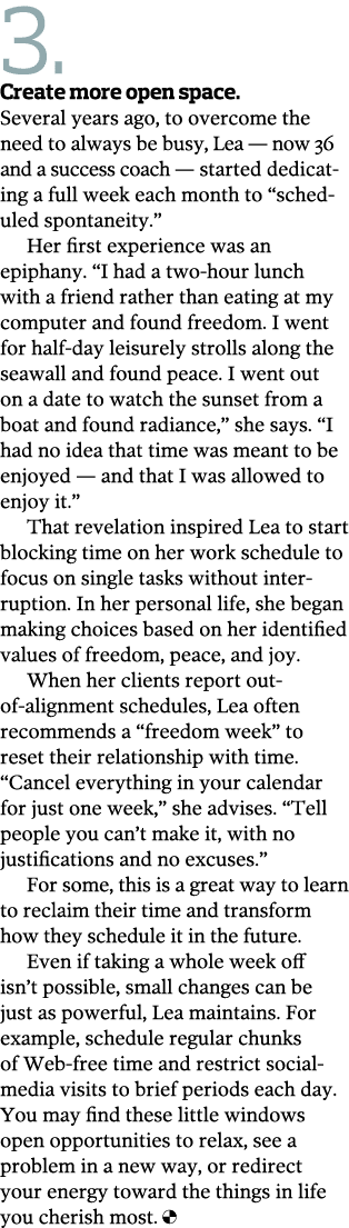 3   Create more open space  Several years ago  to overcome the  need to always be busy  Lea — now 36 and a success co   