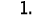 1 