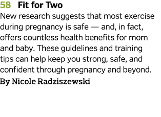 58 Fit for Two  New research suggests that most exercise during pregnancy is safe — and  in fact  offers countless he   