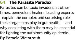 64 The Parasite Paradox Parasites can be toxic invaders  at other times  benevolent healers  Leading experts  explain   