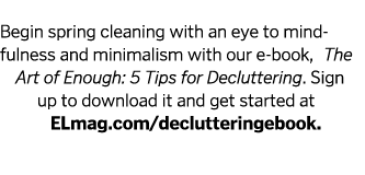  Begin spring cleaning with an eye to mind fulness and minimalism with our e-book  The Art of Enough  5 Tips for Decl   