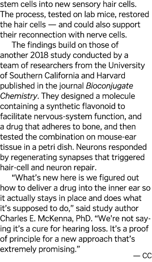 stem cells into new sensory hair cells  The process  tested on lab mice  restored the hair cells — and could also sup   