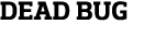 Dead Bug