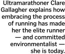 Ultramarathoner Clare Gallagher explains how embracing the process of running has made her the elite runner — and com   