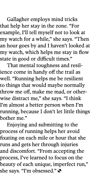 Gallagher employs mind tricks that help her stay in the zone   For example  I ll tell myself not to look at my watch    